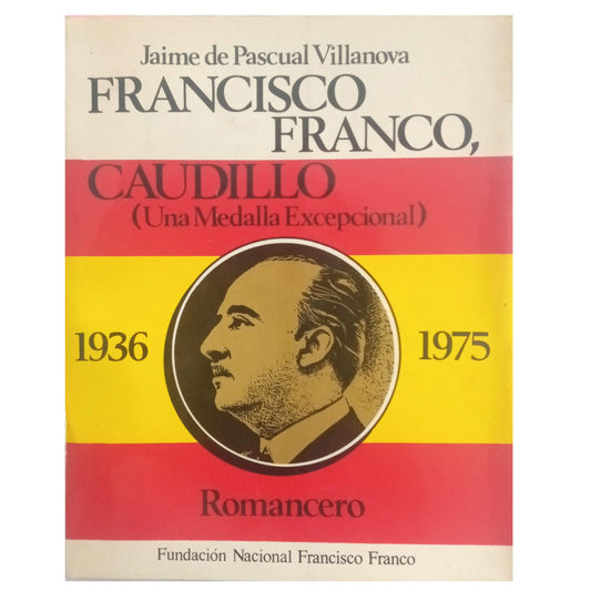 FRANCISCO FRANCO, CAUDILLO. (Una Medalla Excepcional) 1936-1975. Romancero. Pascual Villanueva, Jaime