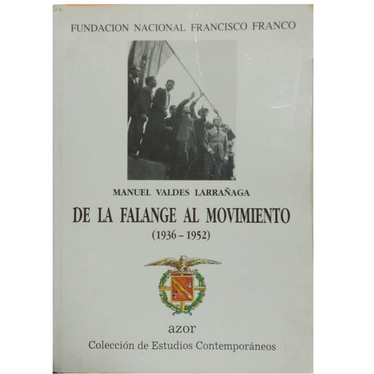 DE LA FALANGE AL MOVIMIENTO (1936-1952). Valdés Larrañaga, Manuel