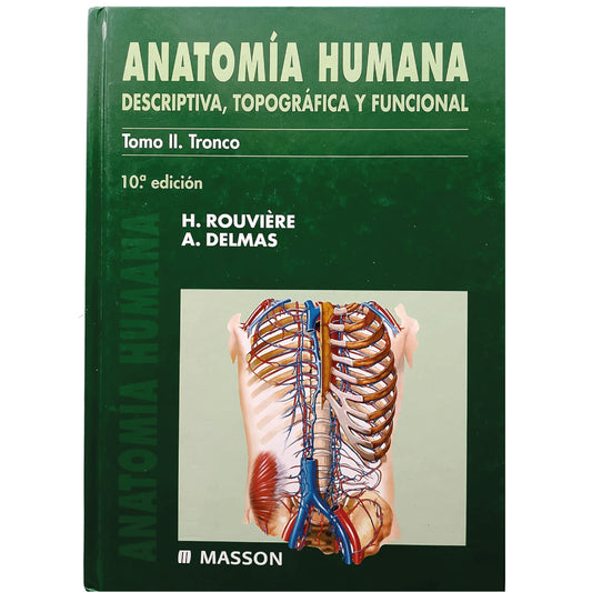 ANATOMÍA HUMANA DESCRIPTIVA, TOPOGRÁFICA Y FUNCIONAL. Tomo II. Tronco. Rouviere, H. / Delmas, A.
