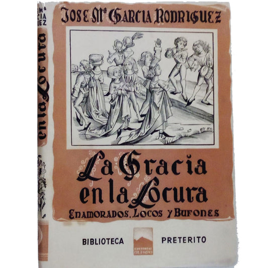 LA GRACIA EN LA LOCURA (ENAMORADOS, LOCOS Y BUFONES). García Rodríguez, José Mª
