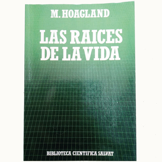 LAS RAÍCES DE LA VIDA. Hoagland, M.