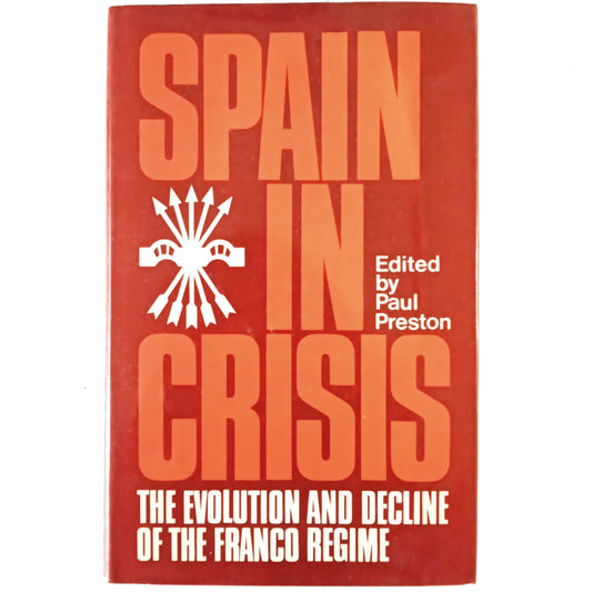 SPAIN IN CRISIS. The evolution and decline of the Franco regime. Preston, Paul (Editor)