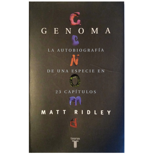 GENOMA. La autobiografía de una especie en 23 capítulos. Ridley, Matt