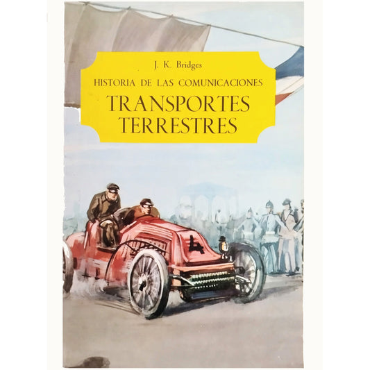 HISTORIA DE LAS COMUNICACIONES: TRANSPORTES TERRESTRES. Bridges, J.K.