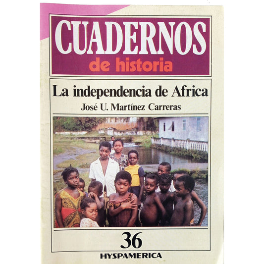 CUADERNOS DE HISTORIA Nº 3: LA INDEPENDENCIA DE ÁFRICA. Martínez Carreras, José U.