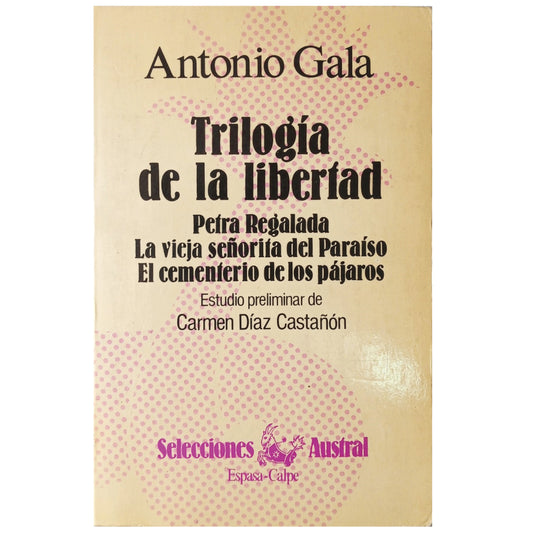 TRILOGÍA DE LA LIBERTAD. Gala, Antonio (Dedicado)