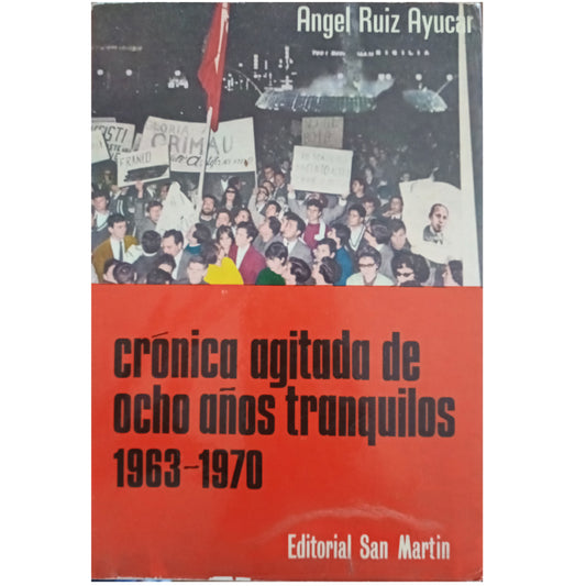 CRÓNICA AGITADA DE OCHO AÑOS TRANQUILOS 1963-1970. De Grimau al Proceso de Burgos. Ruiz Ayucar, Ángel