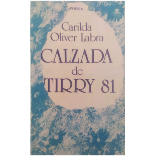 CALZADA DE TIRRY 81. Oliver Labra, Carilda (Dedicado)