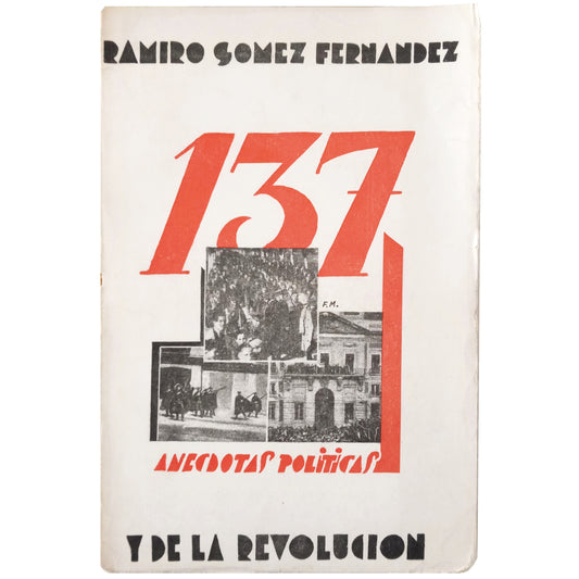 137 ANÉCDOTAS POLÍTICAS Y DE LA REVOLUCIÓN. Gómez Fernández, Ramiro (Dedicado)