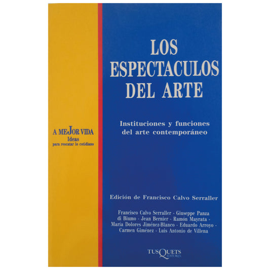 LOS ESPECTÁCULOS DEL ARTE. Instituciones y funciones del arte contemporáneo. Calvo Serraller, Francisco y otros