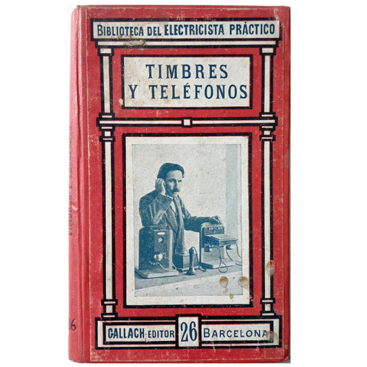 BIBLIOTECA DEL ELECTRICISTA PRÁCTICO TOMO XXVI: TIMBRES Y TELÉFONOS. Caro y Anchía, Ricardo