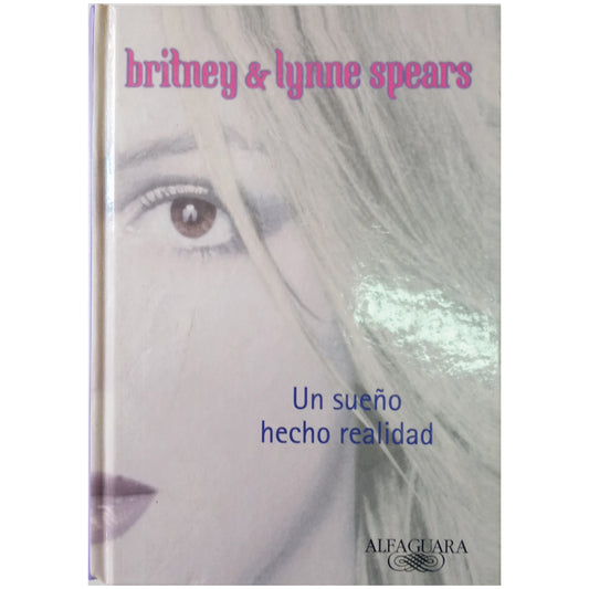 UN SUEÑO HECHO REALIDAD. Spears, Britney & Lynne