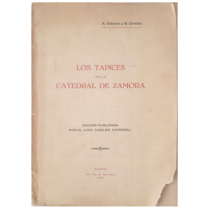 LOS TAPICES DE LA CATEDRAL DE ZAMORA. Gómez, A. / Chillón, B.