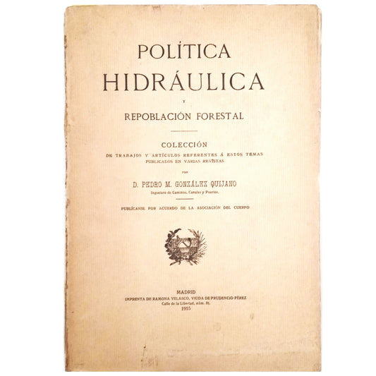 POLÍTICA HIDRÁULICA Y REPOBLACIÓN FORESTAL. González Quijano, Pedro M.