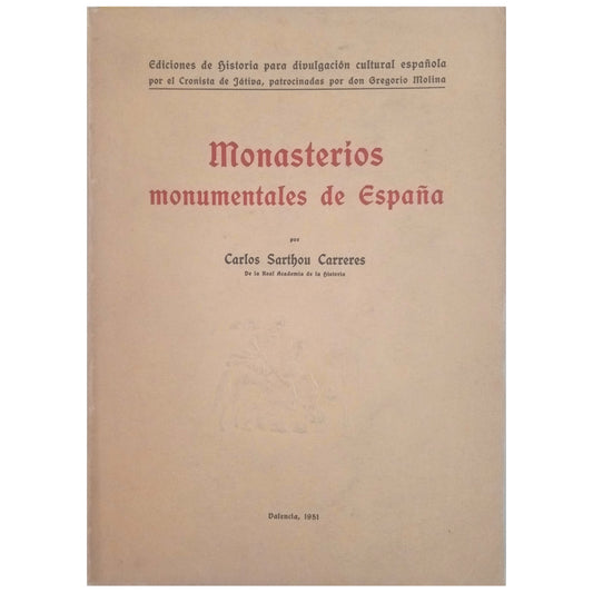 MONASTERIOS MONUMENTALES DE ESPAÑA. Su Historia y Arte. Sarthou Carreres, Carlos
