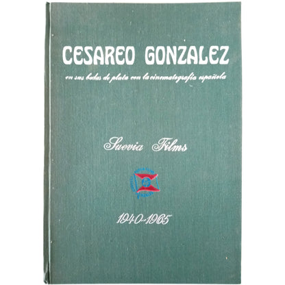 CESAREO GONZÁLEZ EN SUS BODAS DE PLATA CON LA CINEMATOGRAFÍA ESPAÑOLA 1940-1965