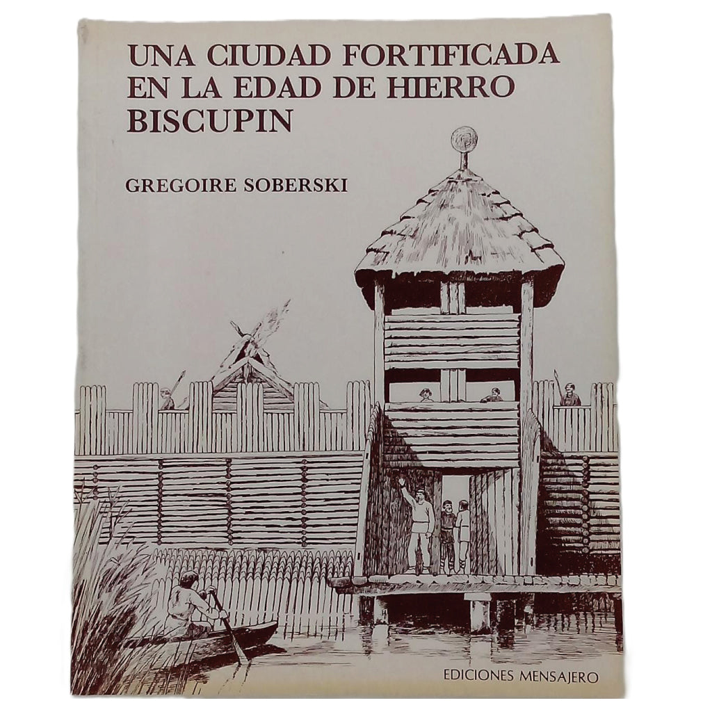 UNA CIUDAD FORTIFICADA EN LA EDAD DE HIERRO BISCUPIN. Soberski, Gregoire