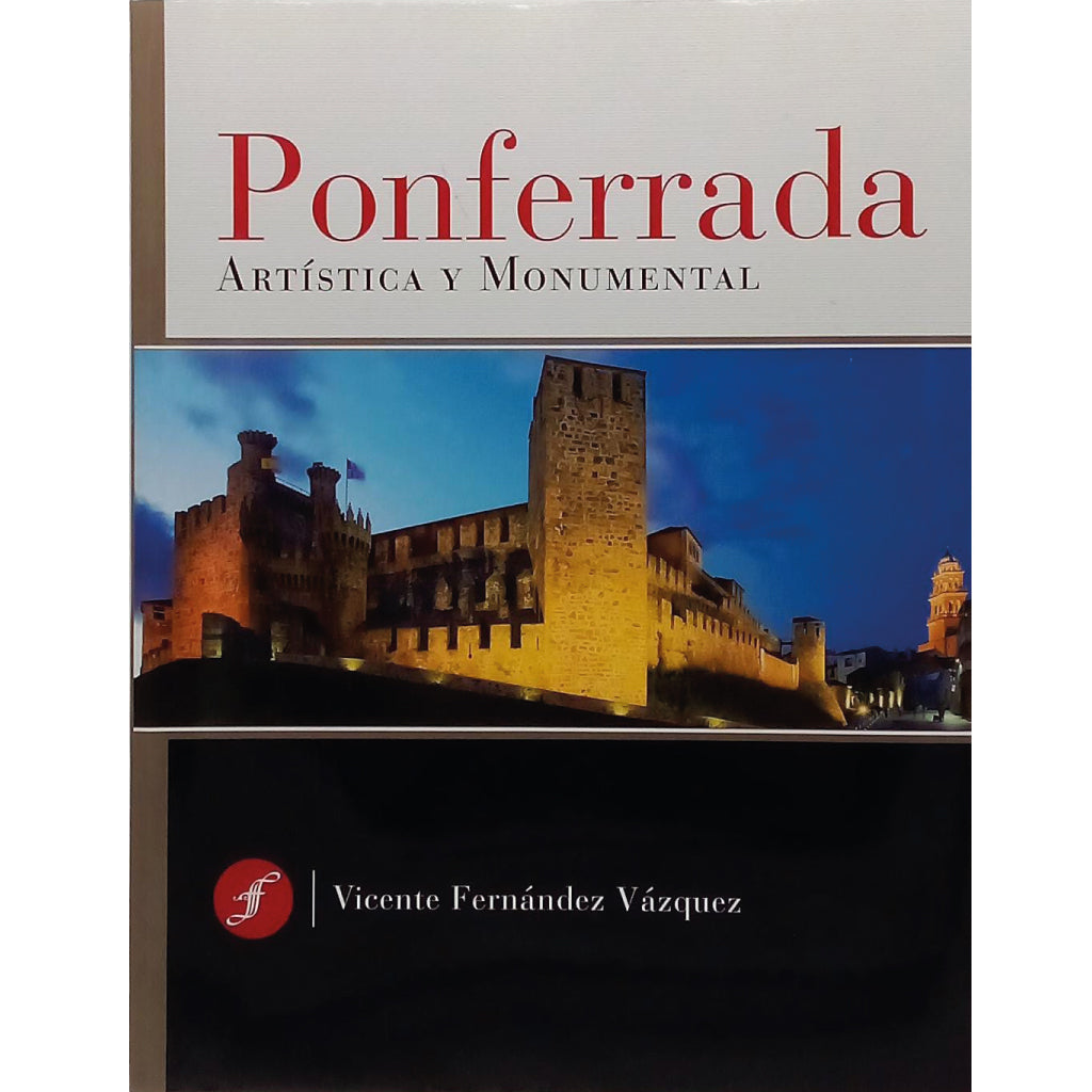 PONFERRADA, ARTÍSTICA Y MONUMENTAL. Fernández Vázquez, Vicente (Dedicado)