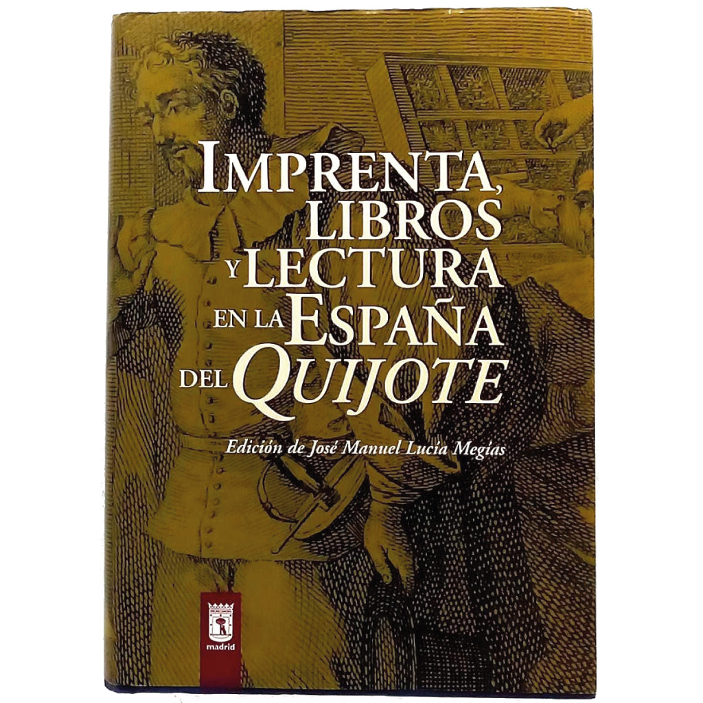 IMPRENTA, LIBROS Y LECTURA EN LA ESPAÑA DEL QUIJOTE. Varios autores