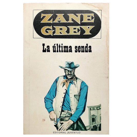 LA ÚLTIMA SENDA. Grey, Zane