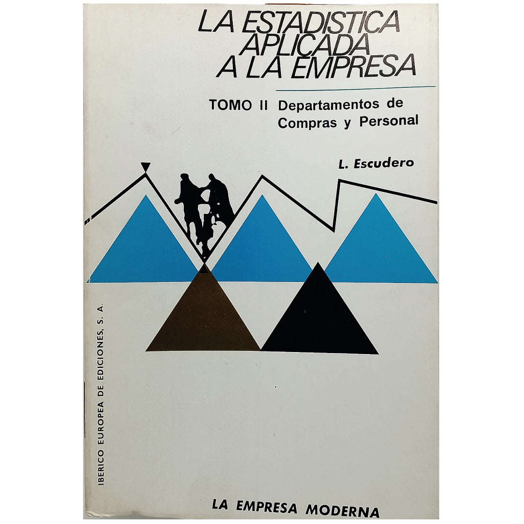 LA ESTADÍSTICA APLICADA A LA EMPRESA. Tomo II: Departamento de Compras y personal. Escudero, Laureano