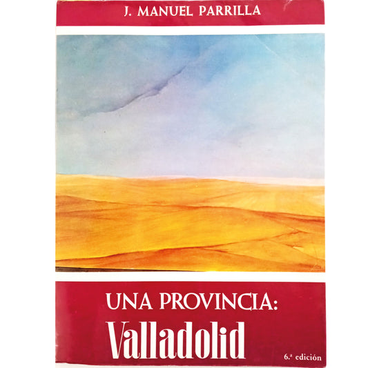 UNA PROVINCIA: VALLADOLID. Parrilla, José Manuel