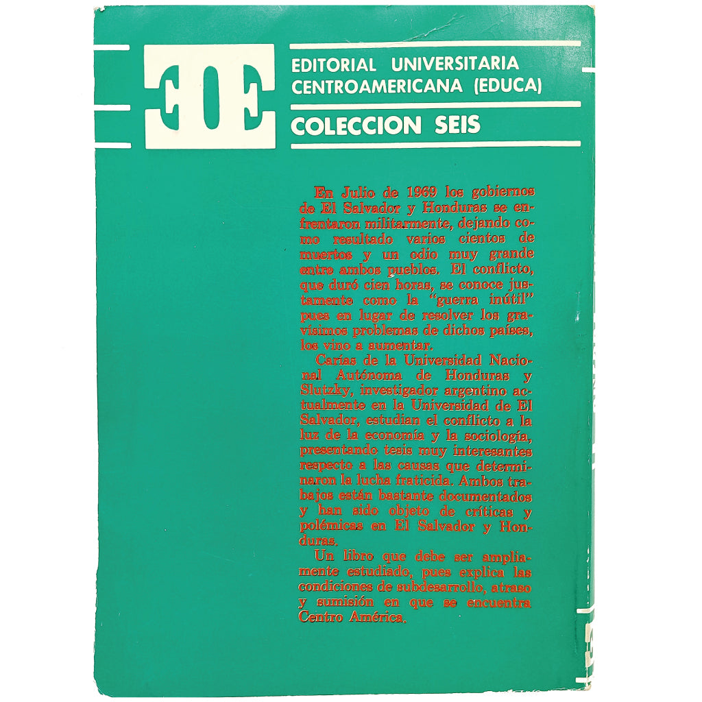 LA GUERRA INÚTIL (Análisis socio-económico del conflicto entre Honduras y El Salvador)
