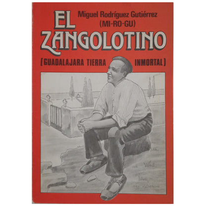 EL ZANGOLOTINO (Guadalajara immortal land). Rodríguez Gutiérrez, Miguel (Mi-Ro-Gu)