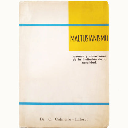 MALTUSIANISM. Reasons and unreasons for limiting birth rates. Colmeiro-Laforet, C.