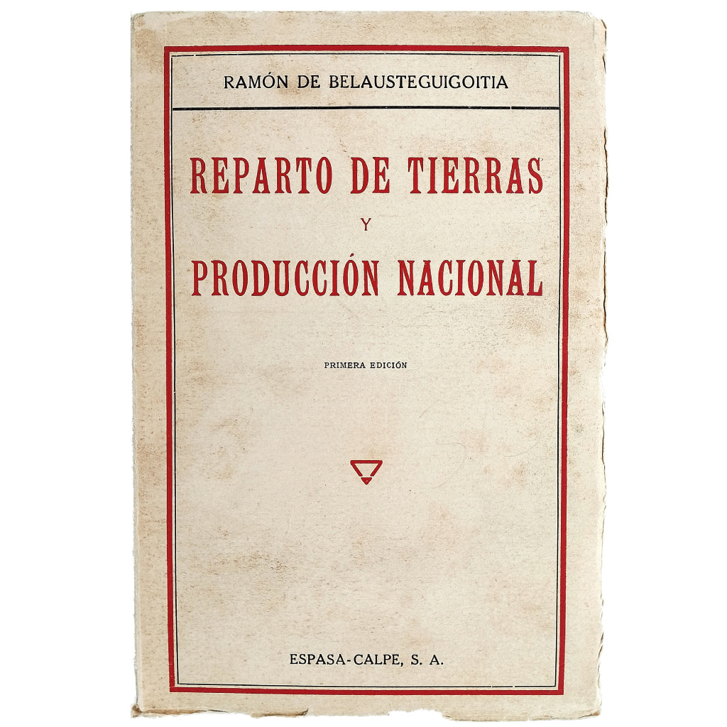 REPARTO DE TIERRAS Y PRODUCCIÓN NACIONAL. Belausteguigoitia, Ramón de