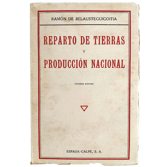 REPARTO DE TIERRAS Y PRODUCCIÓN NACIONAL. Belausteguigoitia, Ramón de