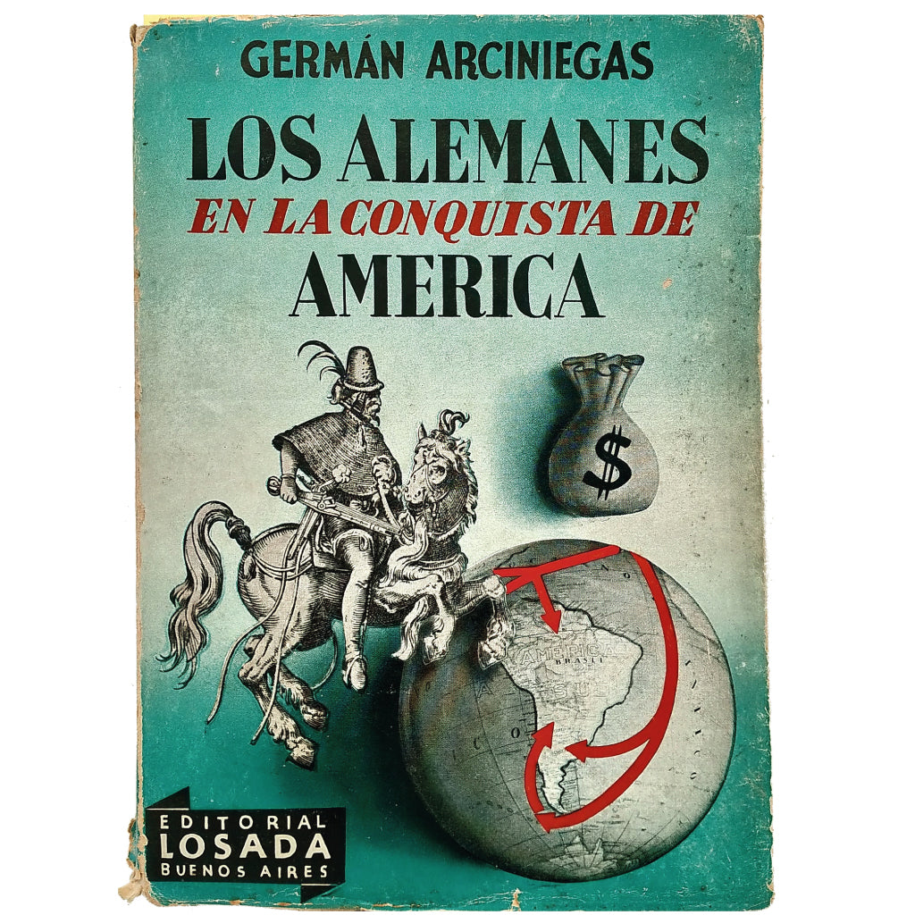 LOS ALEMANES EN LA CONQUISTA DE AMÉRICA. Arciniegas, Germán