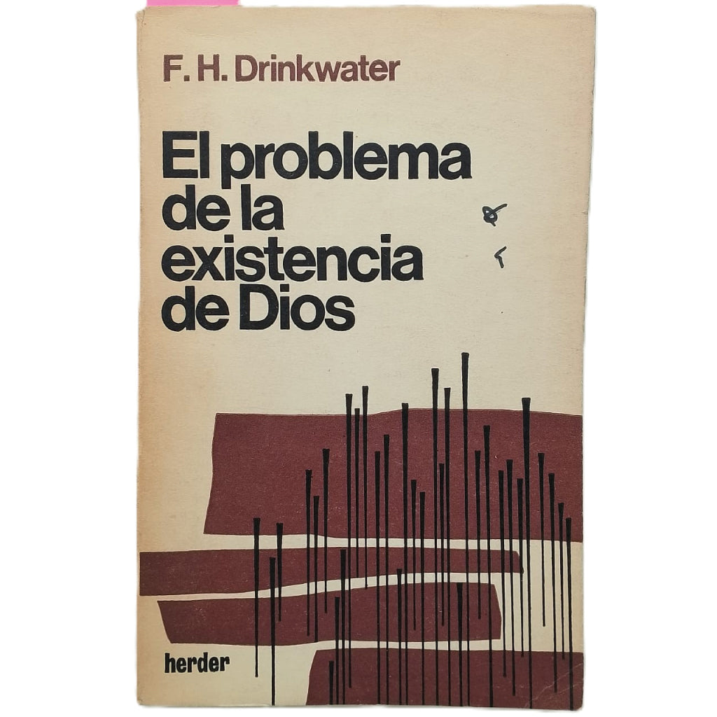 EL PROBLEMA DE LA EXISTENCIA DE DIOS. Drinkwater, F. H.