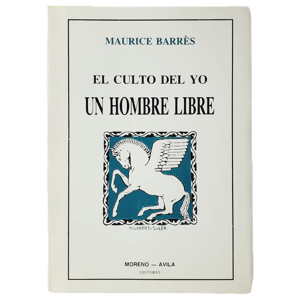 EL CULTO DEL YO. UN HOMBRE LIBRE. Barrès, Maurice