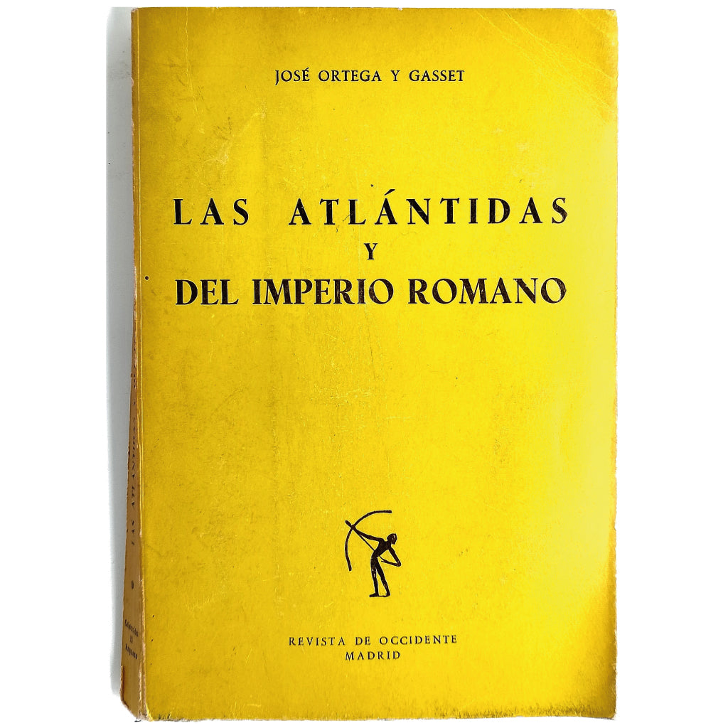 LAS ATLÁNTIDAS Y DEL IMPERIO ROMANO. Ortega y Gasset, José