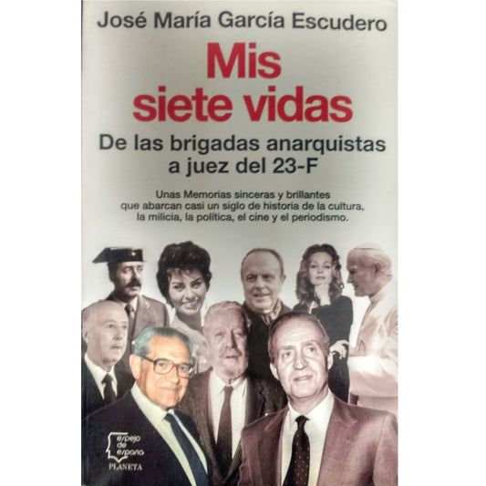 MIS SIETE VIDAS. De las brigadas anarquistas a juez del 23-F. García Escudero, José María