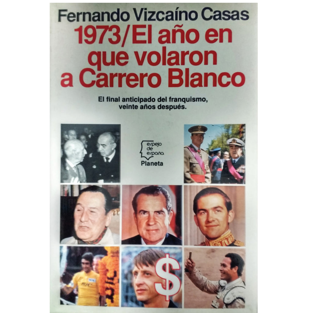 1973/THE YEAR THEY FLEW TO CARRERO BLANCO. Vizcaíno Casas, Fernando (Dedicated)