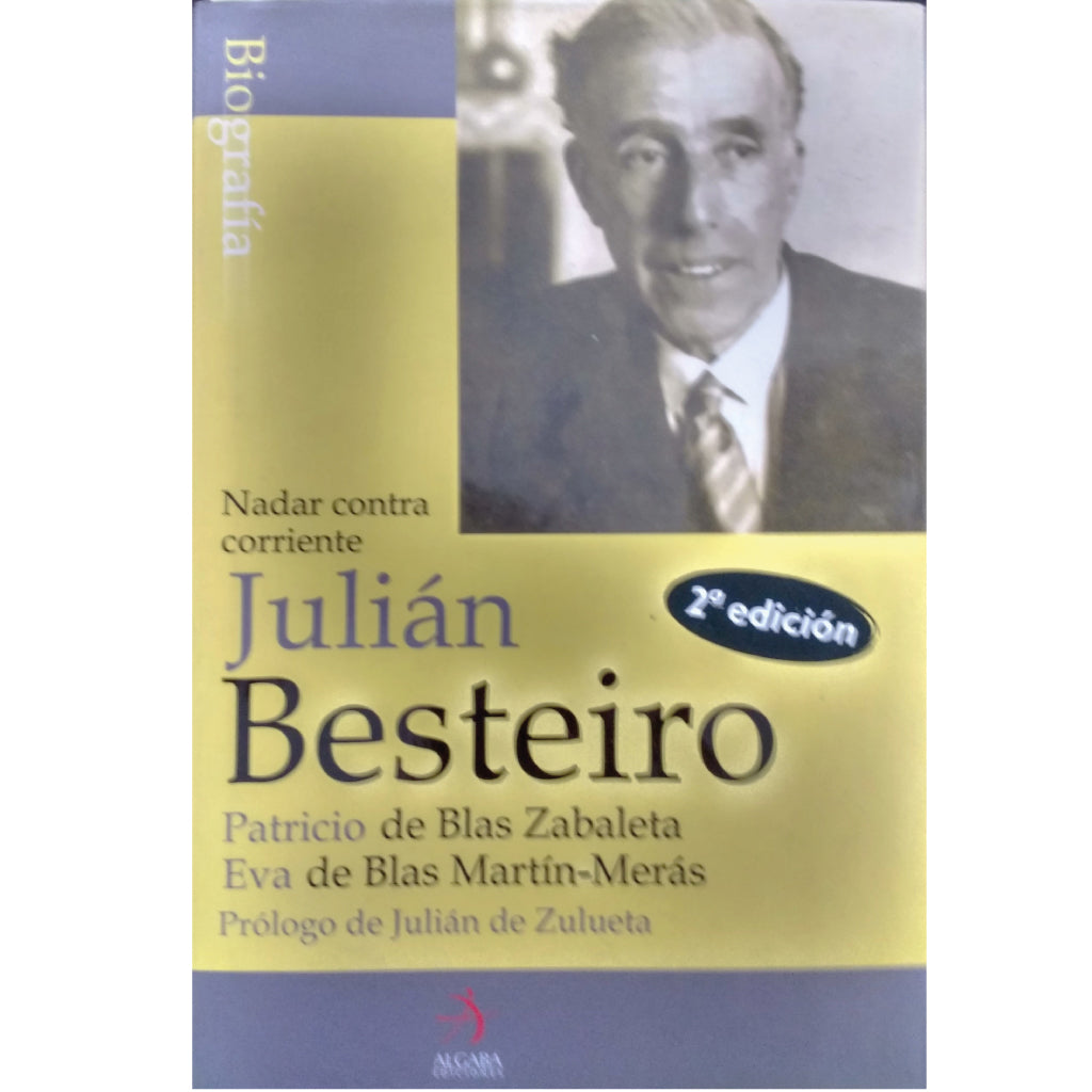 JULIÁN BESTEIRO. Nadar contra corriente. Blas Zabaleta, Patricio de/ Blas Martín-Merás, Eva de