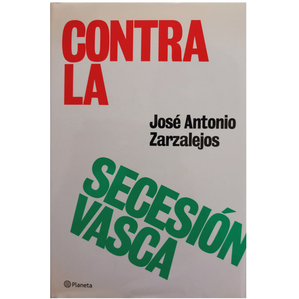 CONTRA LA SECESIÓN VASCA. Zarzalejos, José Antonio