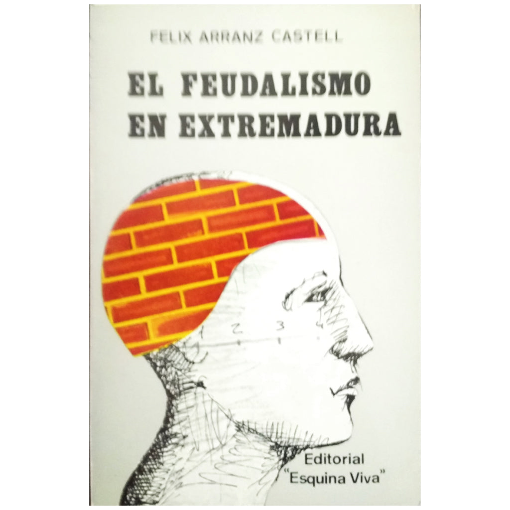 FEUDALISM IN EXTREMADURA. Arranz Castell, Félix (Dedicated)