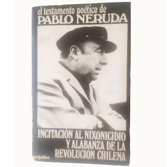 THE POETIC TESTAMENT OF PABLO NERUDA. INCITATION TO NIXONICIDE AND PRAISE OF THE CHILEAN REVOLUTION