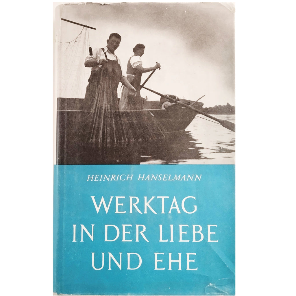 WERKTAG IN DER LIEBE UND EHE. Hanselmann, Heinrich