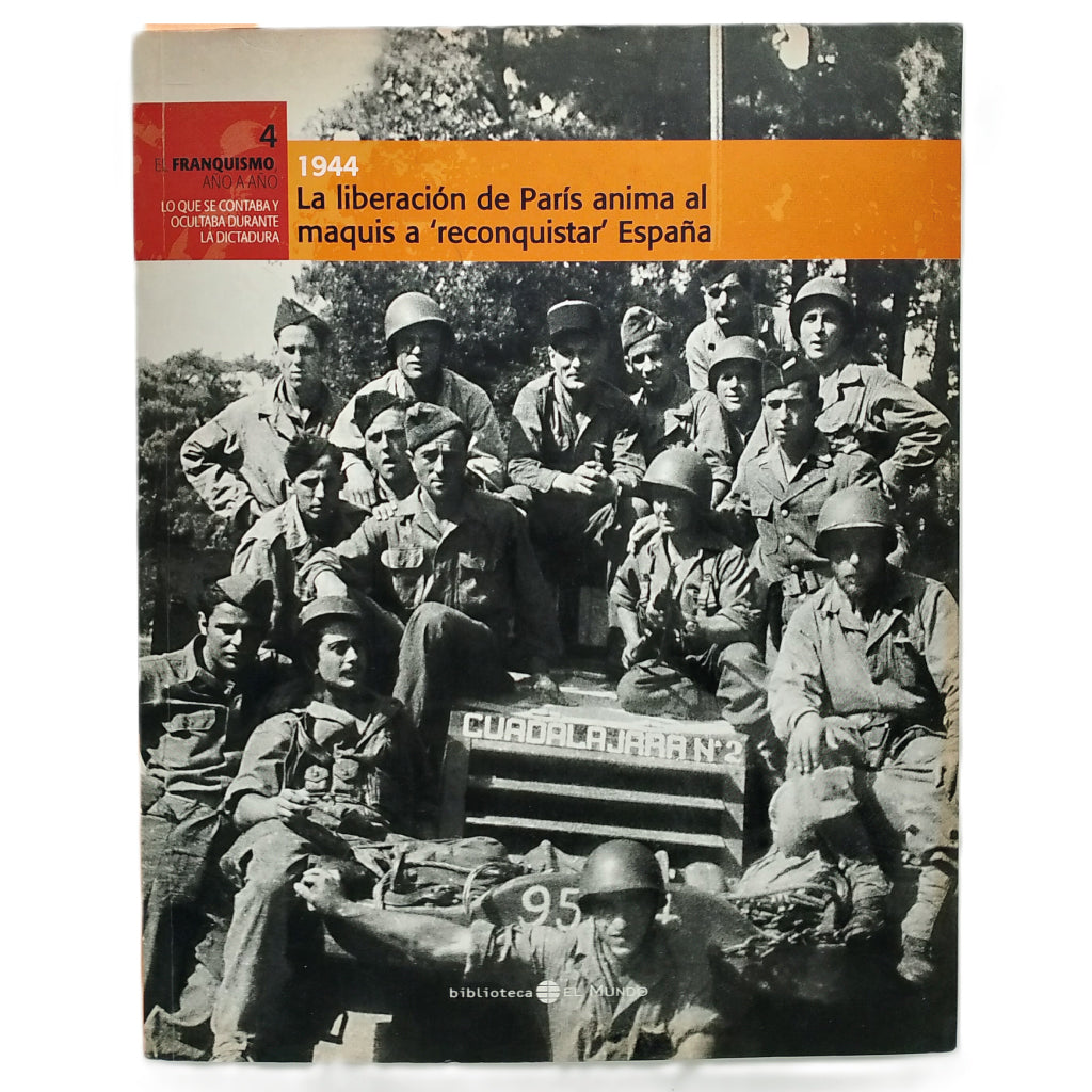 EL FRANQUISMO AÑO A AÑO 4: 1944. LA LIBERACIÓN DE PARÍS ANIMA AL MAQUIS A RECONQUISTAR ESPAÑA