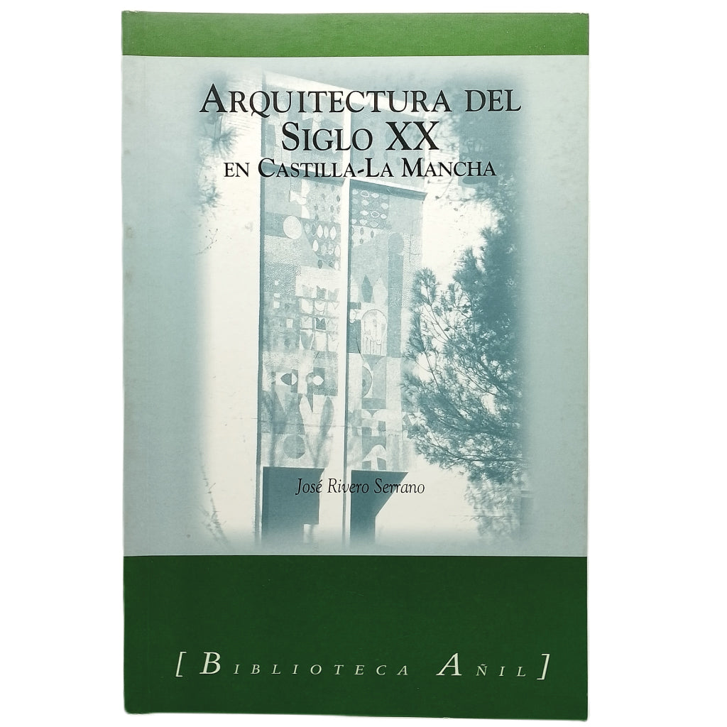 ARQUITECTURA DEL SIGLO XX EN CASTILLA- LA MANCHA. Rivero Serrano, José