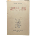 SOLITARIO, MIRA HACIA LA AUSENCIA. 1949-1952. Arteche, Miguel