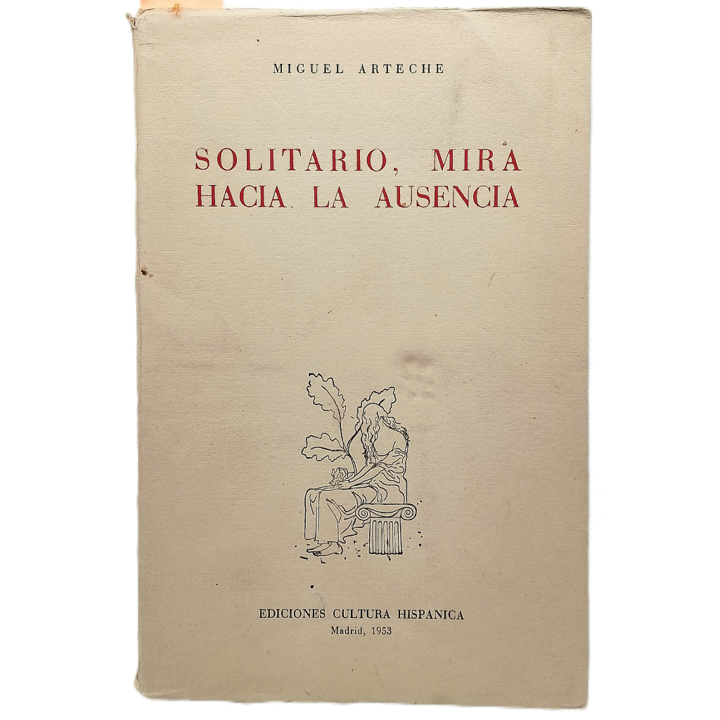 SOLITARIO, MIRA HACIA LA AUSENCIA. 1949-1952. Arteche, Miguel