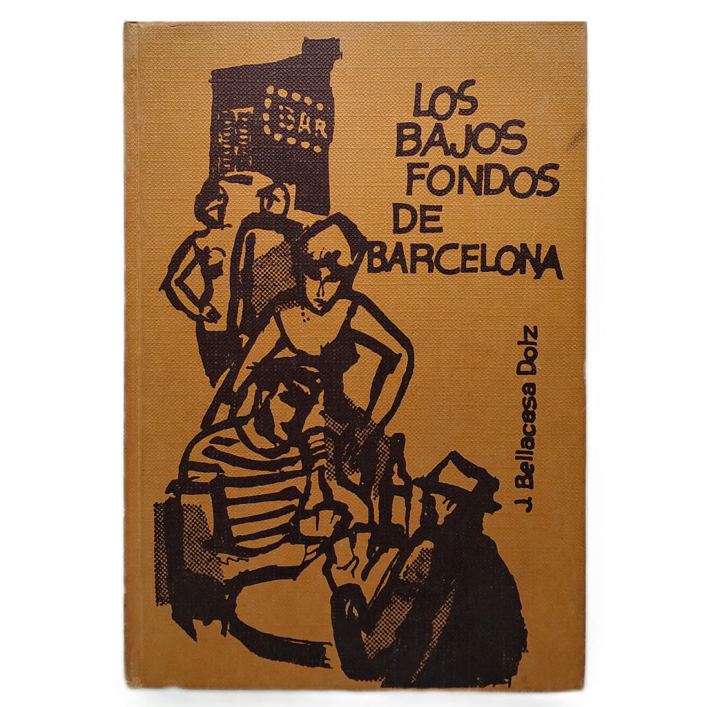LOS BAJOS FONDOS DE BARCELONA. Bellacasa Dolz, J.
