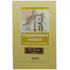 GUADALAJARA ENTERA. 10 rutas para conocerla. Herrera Casado, Antonio