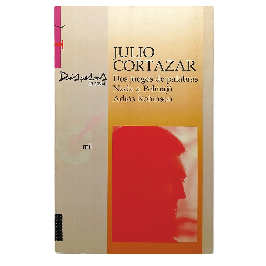 DOS JUEGOS DE PALABRAS. NADA A PEHUAJÓ. ADIÓS ROBINSON. Cortázar, Julio