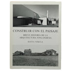CONSTRUIR CON EL PAISAJE. Breve historia de la Arquitectura Finlandesa. Nikula, Riitta
